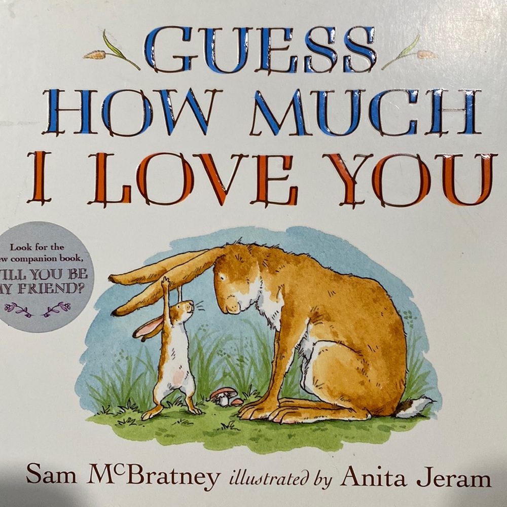Guess how much I love you by Sam mcbratney